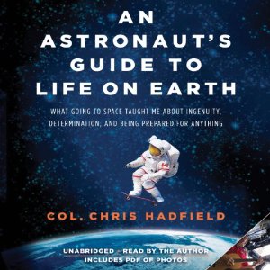 an-astronauts-guide-to-life-on-earth-chris-hadfield